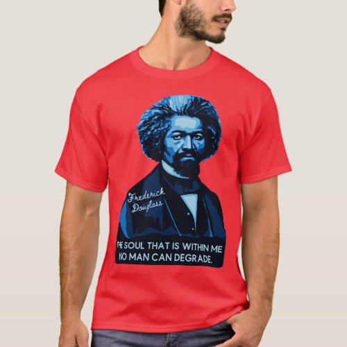 Frederick Douglass Portrait and Quote 3 T_Shirt