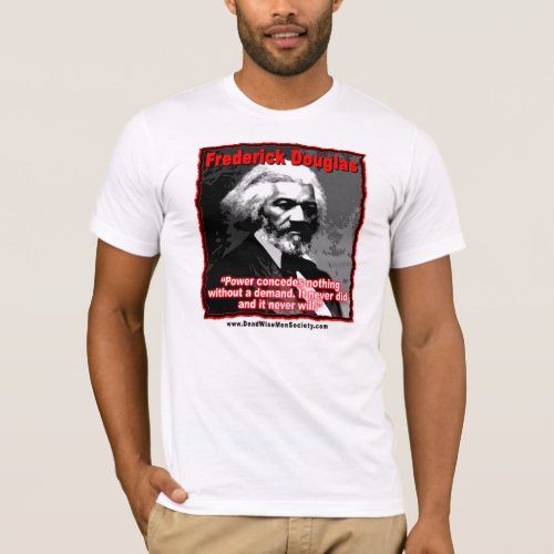 Frederick Douglass Power Concedes Quote T_Shirt