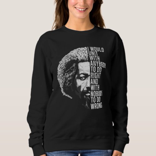Frederick Douglass Quote Apparel Black History Mon Sweatshirt