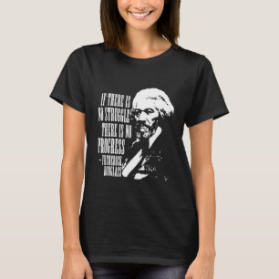 Frederick Douglass Quote Black History Month T-Shirt
