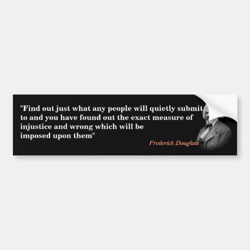 Frederick Douglass Quote On Submission And Injusti Bumper Sticker