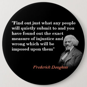 Frederick Douglass Quote On Submission And Injusti Button