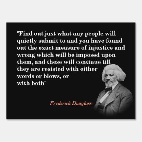 Frederick Douglass Quote On Submission And Injusti Sign