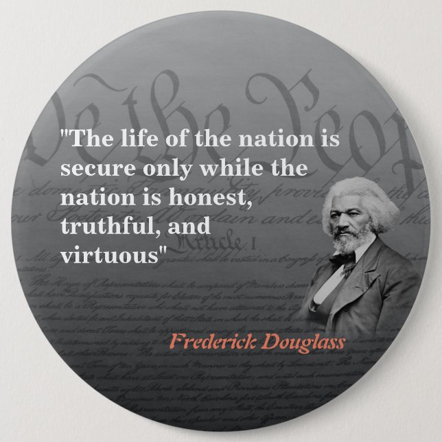 Frederick Douglass Quote On The Life Of The Nation Button (Front)