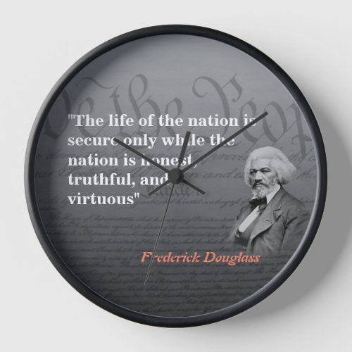 Frederick Douglass Quote on The Life Of The Nation Clock