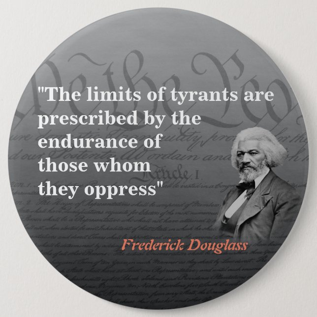 Frederick Douglass Quote On The Limits Of Tyrants  Button (Front)