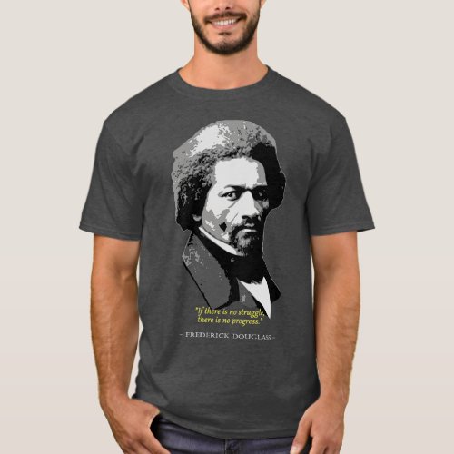 Frederick Douglass Quote T_Shirt