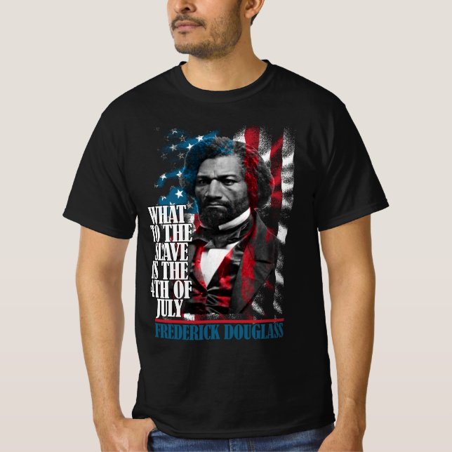 FREDERICK DOUGLASS - What to the Slave T-Shirt (Front)