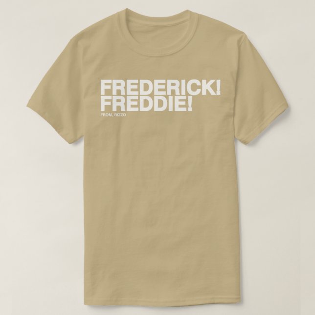 Frederick Freddie Frederick Freddie From Rizzo Whi T-Shirt (Design Front)
