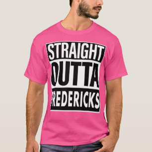 Fredericks Name Straight Outta Fredericks T-Shirt