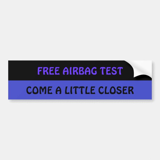 FREE AIRBAG TEST.. come a little closer Bumper Sticker (Front)
