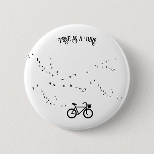 Free as a Bird Cycling Life Black and White Art Button