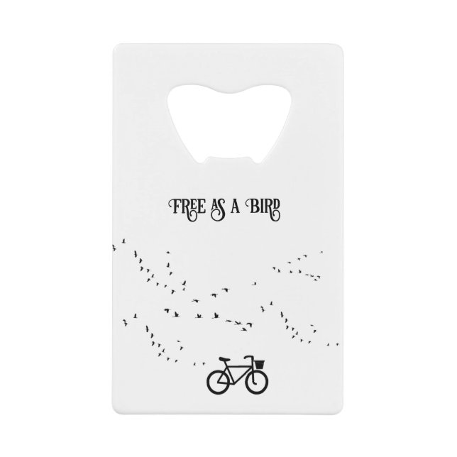 Free as a Bird Cycling Life Black and White Art Credit Card Bottle Opener (Front)