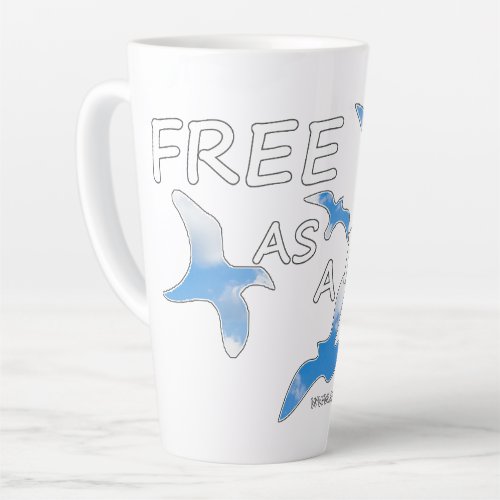 Free as a Bird    Latte Mug