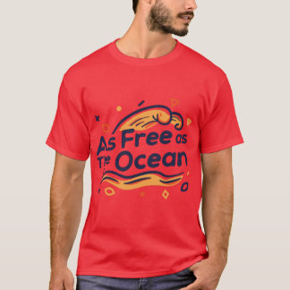 Free As The Ocean T-Shirt