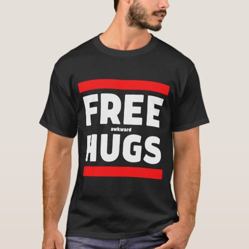 Free Awkward Hugs  Weird Awkward Free Hugs Parody T_Shirt