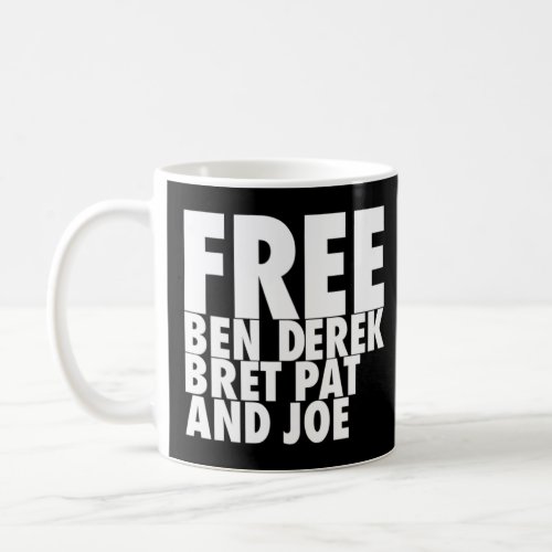 Free Ben Derek Bret Pat And Joe 7  Coffee Mug