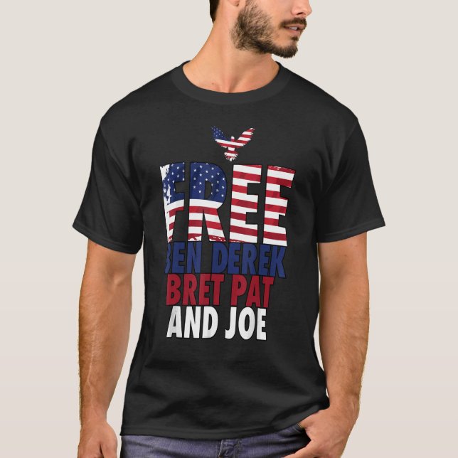 Free Ben Derek Bret Pat and Joe T-Shirt (Front)