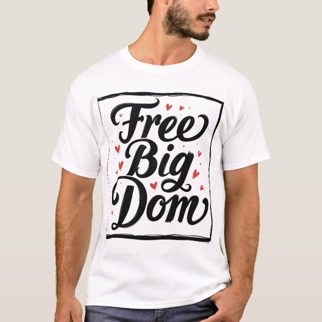 Free Big Dom T-Shirt - Eye-Catching Rectangular De (Front)