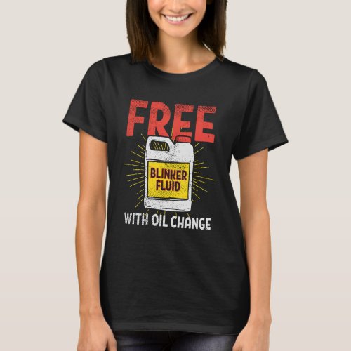 Free Blinker Fluid Funny Car Mechanic Quote T_Shirt