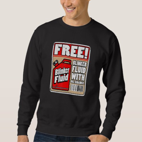 Free Blinker Fluid Funny Mechanic Carguy Blinker F Sweatshirt
