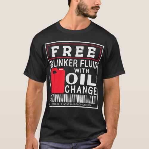 Free Blinker Fluid With Oil Change T_Shirt
