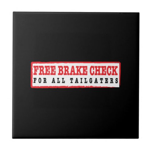 Free Brake Check for Tailgaters 8 Ceramic Tile