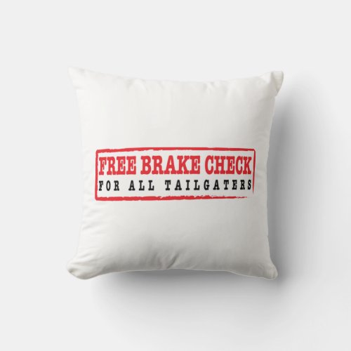Free Brake Check for Tailgaters 8 Throw Pillow