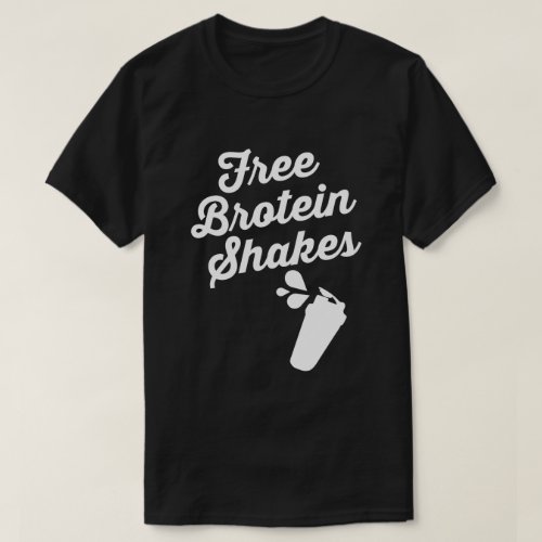 FREE BROTEIN SHAKES T_Shirt