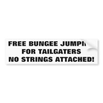 Free Bungee Jumping For Tailgaters No Strings Bumper Sticker