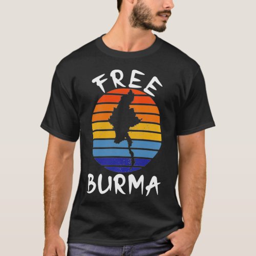 Free Burma  Freedom for Myanmar and Burmese People T_Shirt