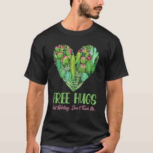 Free Cactus Hugs Just Kidding Dont Touch Me Succul T_Shirt