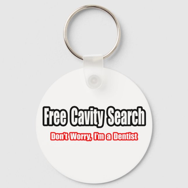 Free Cavity Search (Dentist Joke) Keychain (Front)
