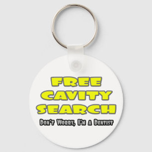 Free Cavity Search ... Dentist Joke Keychain
