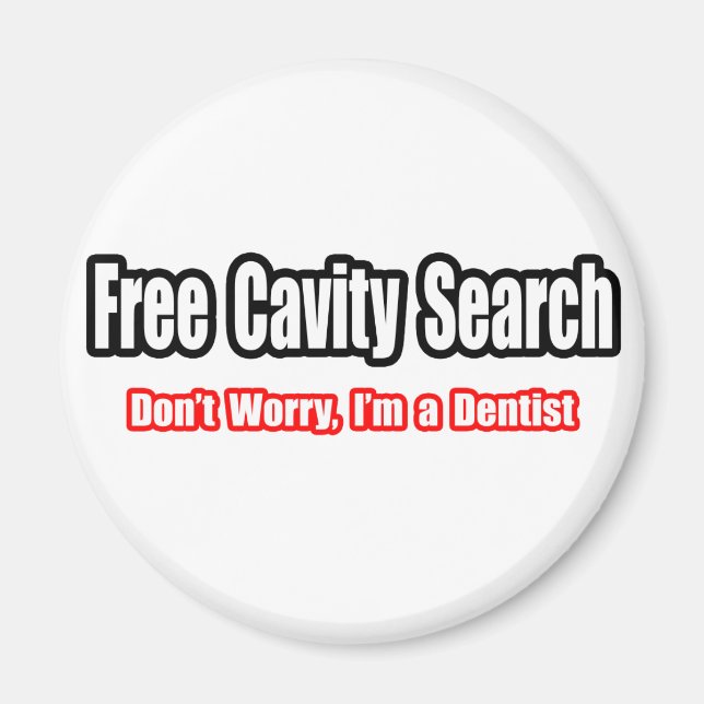 Free Cavity Search (Dentist Joke) Magnet (Front)
