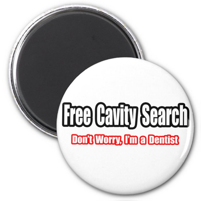 Free Cavity Search (Dentist Joke) Magnets