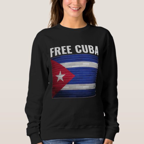 Free Cuba Protests Freecuba Cuba Flag Freedom for  Sweatshirt
