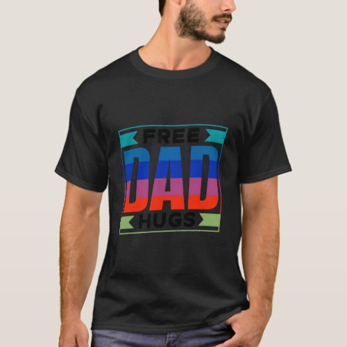 Free Dad Hugs Gay Rainbow Pride Lgbtq Proud Father T_Shirt