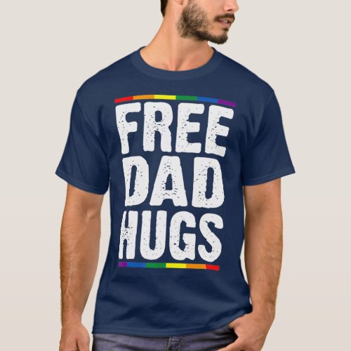 Free Dad Hugs LGBT Supports Happy Pride Month T_Shirt