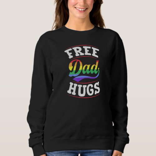 Free Dad Hugs Pride Parade Lgbtq Ally Queer Love R Sweatshirt