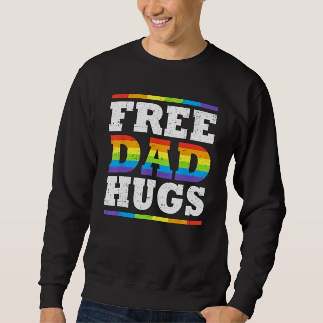 Free Dad Hugs Rainbow LGBT Pride Fathers Day  Ally Sweatshirt (Front)