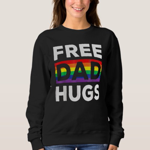 Free Dad Hugs Rainbow Lgbt Pride Fathers Day Sweatshirt