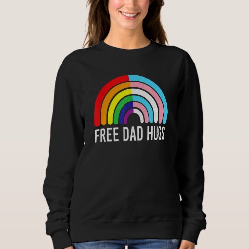 Free Dad Hugs Rainbow Transgender Flag Lgbtq Gay P Sweatshirt