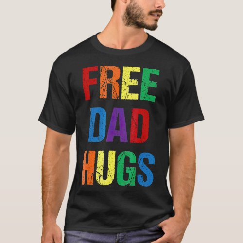 Free Dad Hugs T for Men LGBTQ Gay Pride Rainbow T_Shirt