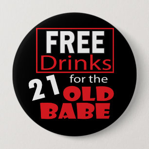Free Drinks for the 21 Year Old Babe Pinback Button