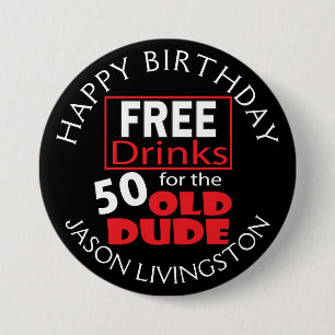 Free Drinks for the 50 Year Old Dude 50th Pinback Button