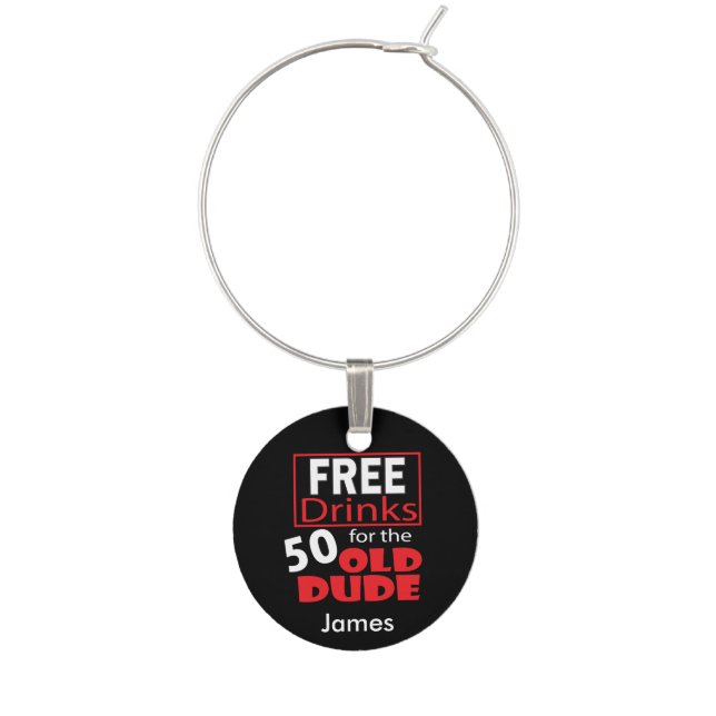 Free Drinks for the 50 Year Old Dude Wine Charm (Front)