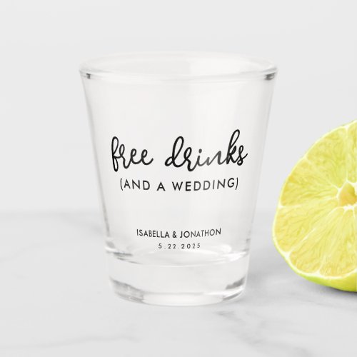 Free Drinks Funny Save the Date Shot Glass
