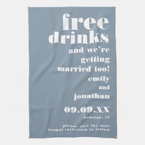 Free Drinks Getting Married Blue Save The Date Kitchen Towel