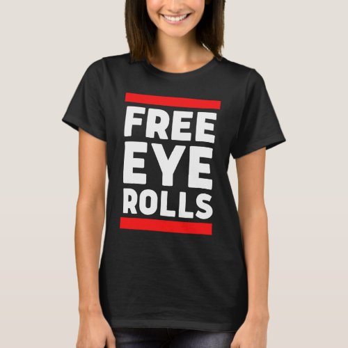 Free Eye Rolls Free Hugs Parody Grumpy Bad Attitud T_Shirt